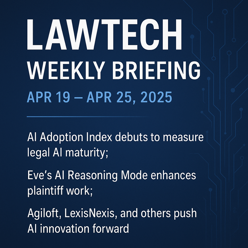 LawTech Weekly Briefing - Apr 19 - Apr 25, 2025